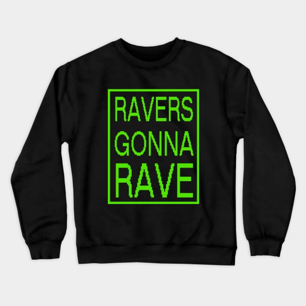 RAVERS GONNA RAVE - original edm green fluo edition Crewneck Sweatshirt by BACK TO THE 90´S